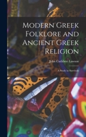 Modern Greek Folklore and Ancient Greek Religion: A Study in Survivals 101545948X Book Cover