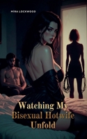 Watching My Bisexual Hotwife Unfold B0GJJ3SNV8 Book Cover