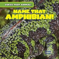 Name That Amphibian! 148244741X Book Cover