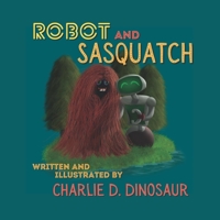 Robot and Sasquatch B09XZVMW9F Book Cover