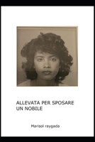 Allevata Per Sposare Un Nobile 1709408731 Book Cover