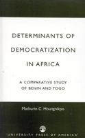 Determinants of Democratization in Africa: A Comparative Study of Benin and Togo 0761820647 Book Cover