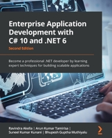 Enterprise Application Development with C# 10 and .NET 6: Become a professional .NET developer by learning expert techniques for building scalable applications, 2nd Edition 1803232978 Book Cover