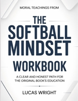 Moral Teachings From The Softball Mindset: A Clear And Honest Path For The Original Book’s Education B0H4B71JX9 Book Cover