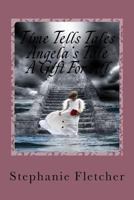 Time Tells Tales - Angela's Tale: "A Gift For All" 1499181426 Book Cover