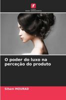 O poder do luxo na perceção do produto (Portuguese Edition) 6208944368 Book Cover