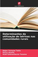 Determinantes da utilização de latrinas nas comunidades rurais (Portuguese Edition) 6209340547 Book Cover