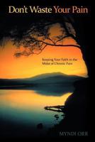 Don't Waste Your Pain 1490896724 Book Cover
