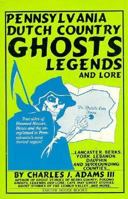 Pennsylvania Dutch Country Ghosts Legends and Lore 1880683032 Book Cover
