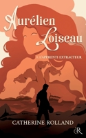 Aurélien Loiseau 1. L'apprenti Extracteur (French Edition) 2958459551 Book Cover