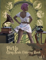 Pin Up: Gray Scale Coloring Book for Adults, Volume 1 B0917P548N Book Cover
