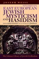 Studies in East European Jewish Mysticism and Hasidism (Littman Library of Jewish Civilization) 1874774323 Book Cover