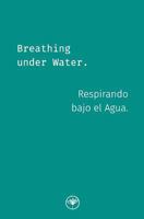 Breathing under Water - Respirando bajo el Agua 1539954706 Book Cover