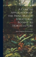 A Concise Application of the Principles of Structural Botany to Horticulture 1019848790 Book Cover