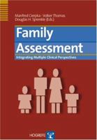 Family Assessment: Integrating Multiple Clinical Perspectives 0889372403 Book Cover