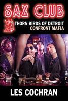 Sax Club: Thorn Birds of Detroit Confront Mafia 163498322X Book Cover