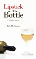 Lipstick on the Bottle: A Play in One Act 1728347254 Book Cover