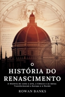 O História do Renascimento: A História de como a arte, a Ciência e as ideias Transformaram a Europa e o Mundo (Portuguese Edition) B0FKBLLQL1 Book Cover