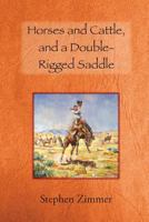 Horses and Cattle, and a Double-Rigged Saddle 0989280756 Book Cover