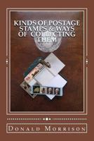 Kinds of Postage Stamps & Ways of Collecting Them 1494816660 Book Cover