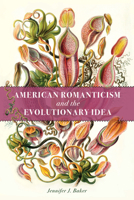 American Romanticism and the Evolutionary Idea 150364734X Book Cover