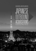 Japanese Outbound Acquisitions: Explaining What Works 9811313636 Book Cover