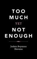Too Much Yet Not Enough 1663217866 Book Cover
