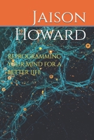 Reprogramming Your Mind for a Better Life B0DY7YSY5W Book Cover