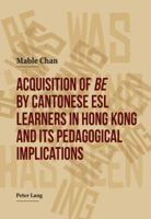 Acquisition of «Be» by Cantonese ESL Learners in Hong Kong- And Its Pedagogical Implications 3034313071 Book Cover