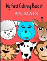 My First Coloring Book of Animals: Cute, simple coloring pages for kids. Packed of 50 different cool animals for kids to enjoy. B089M2H6ZN Book Cover