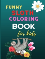Funny sloth coloring book for kids: CUTE fun kid animal coloring book for kids: Sloth lovers coloring book: Cute sloth Christmas gift for girls & boys B08MT3FR6C Book Cover