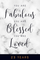 You are Fabulous. You are Blessed. You are Loved. 23 YEARS: 6x9" Lined 23rd Birthday Notebook/Journal Gift For Girls, Women 1697100244 Book Cover