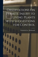 Observations on Termite Injury to Living Plants With Suggestions for Control 1014863759 Book Cover