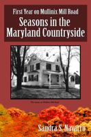 First Year on Mullinix Mill Road: Seasons in the Maryland Countryside 0998933740 Book Cover