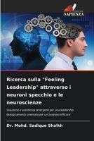 Ricerca sulla "Feeling Leadership" attraverso i neuroni specchio e le neuroscienze (Italian Edition) 6203929727 Book Cover