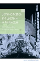 Commodification and Spectacle in Architecture: A Harvard Design Magazine Reader (Harvard Design Magazine) 0816647534 Book Cover