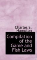 Compilation of the Game and Fish Laws 0469575328 Book Cover