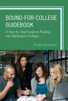 The Bound-for-College Guidebook: A Step-by-Step Guide to Finding and Applying to Colleges, Second Edition 1475801912 Book Cover