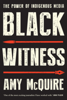 Black Witness: The Power of Indigenous Media 070226332X Book Cover