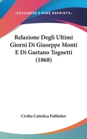 Relazione Degli Ultimi Giorni Di Giuseppe Monti E Di Gaetano Tognetti (1868) 1160245266 Book Cover