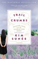 Trail of Crumbs: Hunger, Love, and the Search for Home 0446697907 Book Cover