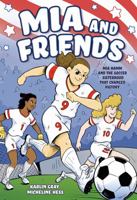 Mia and Friends: Mia Hamm and the Soccer Sisterhood that Changed History 1250823668 Book Cover