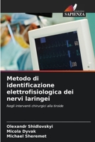 Metodo di identificazione elettrofisiologica dei nervi laringei: Negli interventi chirurgici alla tiroide 6206041867 Book Cover