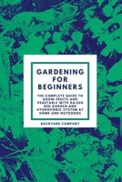Gardening for beginners: The Complete Guide to grow Fruits and Vegetable with Raised Bed Garden and Hydroponic system at home and outdoors 1914138228 Book Cover