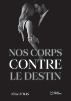 Nos corps contre le destin (French Edition) 2386738396 Book Cover