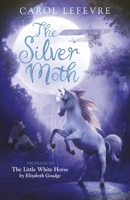 The Silver Moth: Sequel to The Little White Horse 1782643648 Book Cover