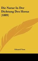 Die Natur In Der Dichtung Des Horaz (1889) 1161115277 Book Cover