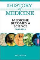 Medicine Becomes a Science: 1840-1999 0816072094 Book Cover