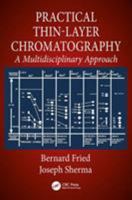 Practical Thin-Layer Chromatography: A Multidisciplinary Approach 0849326605 Book Cover