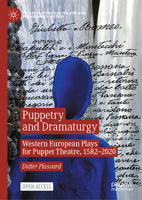 Puppetry and Dramaturgy: Western European Plays for Puppet Theatre, 1582-2020 (Palgrave Studies in Theatre and Performance History) 3032051509 Book Cover